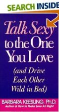 How to Talk Sexy to the One You Love and Other Secrets for Improving Communication